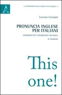 Pronuncia inglese per italiani. Fonodidattica contrastiva naturale - Luciano Canepari - copertina