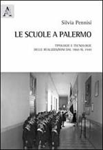 Le scuole di Palermo. Tipologie e tecnologie delle realizzazioni dal 1860 al 1940