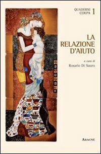 La relazione d'aiuto - Rosario Di Sauro,M. Antonietta Ceccarelli,Mauro Corsaro - copertina