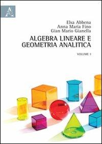 Algebra lineare e geometria analitica. Vol. 1 - Elsa Abbena,Anna M. Fino,G. Mario Gianella - copertina