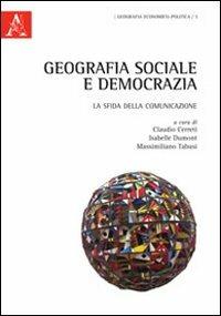 Geografia sociale e democrazia - Claudio Cerreti,Isabelle Dumont,Massimiliano Tabusi - copertina