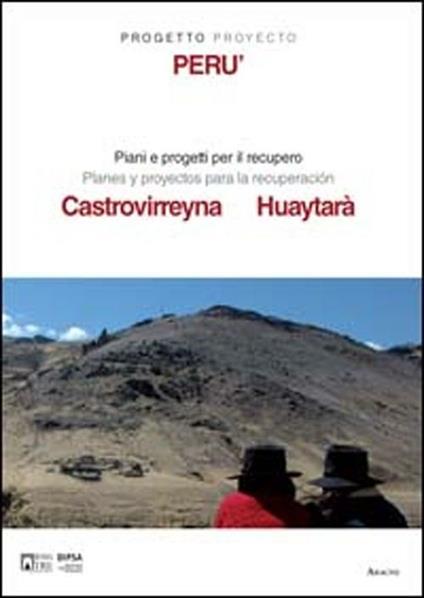 Progetto Perù. Piani e progetti per il recupero di Castrovirreyna e Huyatarà. Ediz. italiana e spagnola - copertina