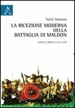 La ricezione moderna della battaglia di Maldon. Ediz. italiana e inglese