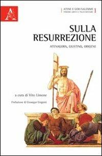 Sulla resurrezione. Atenagora, Giustino, Origene - Vito Limone - copertina