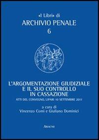 L'argomentazione giudiziale e il suo controllo in cassazione. Unione camere penali. Atti del Convegno (Lipari, 10 settembre 2011) - copertina