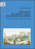 Mitigazione del rischio sismico per l'architettura storica. Una proposta di strategie integrate per la Calabria