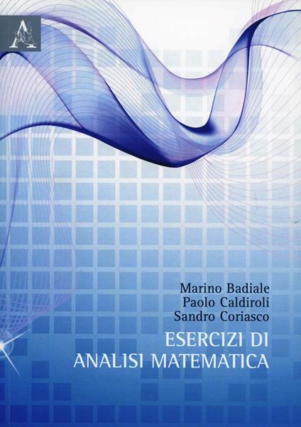 Esercizi di analisi matematica - Marino Badiali,Paolo Caldiroli,Sandro Coriasco - copertina