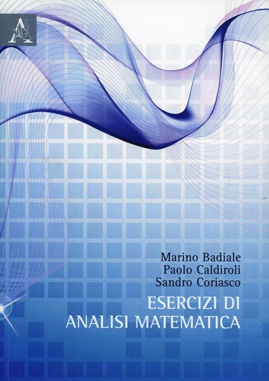 Esercizi di analisi matematica - Marino Badiali,Paolo Caldiroli,Sandro Coriasco - copertina