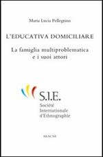 L' educazione domiciliare. La famiglia multiproblematica e i suoi attori