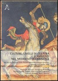 Culture, livelli di cultura e ambienti nel Medioevo occidentale. Atti del 9° Convegno della società italiana di filologia romanza (Bologna, 5-8 ottobre 2009) - copertina