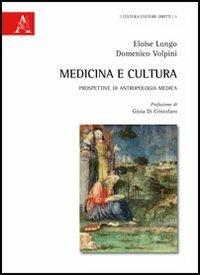 Medicina e cultura. Prospettive di antropologia medica - Eloïse Longo,Domenico Volpini - copertina