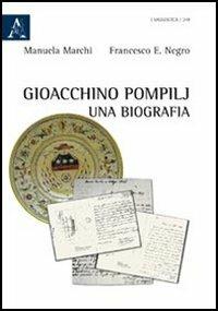 Gioacchino Pompilj. Una biografia - Manuela Marchi,Francesco E. Negro - copertina