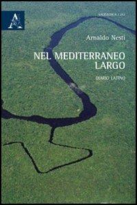 Nel Mediterraneo largo. Diario latinoamericano - Arnaldo Nesti - copertina