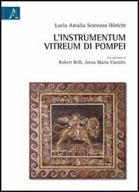 L'instrumentum vitreum di Pompei - Lucia A. Scatozza Höricht - copertina
