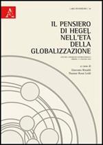 Il pensiero di Hegel nell'età della globalizzazione. Atti del Congresso internazionale (Urbino, 3-5 giugno 2010)