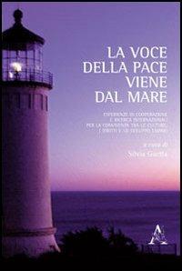 La voce della pace viene dal mare. Esperienze di cooperazione e ricerca internazionali per la convivenza tra le culture, i diritti e lo sviluppo umano - copertina