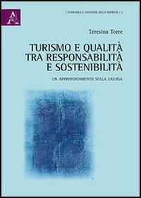 Turismo e qualità. Tra responsabilità e sostenibilità. Un approfondimento sulla Liguria - Teresina Torre - copertina