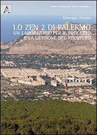 Lo zen 2 di Palermo. Un laboratorio per il progetto e la gestione del recupero - Giuseppe Alaimo - copertina