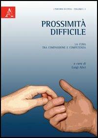 Prossimità difficile. La cura tra compassione e competenza - copertina