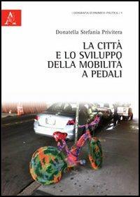 La città e lo sviluppo della mobilità a pedali - Donatella S. Privitera - copertina