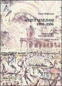 Scritti veneziani 1998-2006 - Piero Pedrocco - copertina