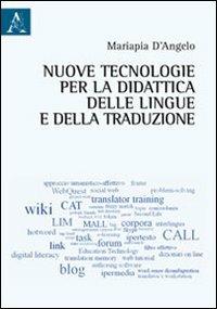 Nuove tecnologie per la didattica delle lingue e della traduzione - Mariapia D'Angelo - copertina
