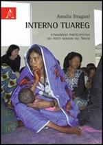 Interno tuareg. Etnografia partecipativa dei poeti nomadi del Niger