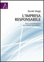 L' impresa responsabile. Etica e responsabilità nel governo dell'impresa