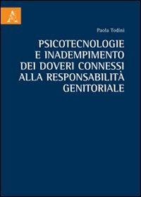 Psicotecnologie e inadempimento dei doveri connessi alla responsabilità genitoriale - Paola Todini - copertina