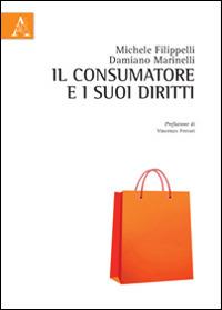 Il consumatore e i suoi diritti - Michele Filippelli,Damiano Marinelli - copertina