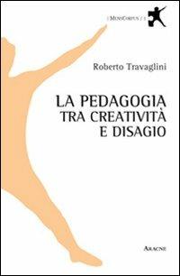 La pedagogia tra creatività e disagio - Roberto Travaglini - copertina