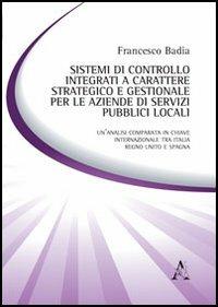Sistemi di controllo integrati a carattere strategico e gestionale per le aziende di servizi pubblici locali - Francesco Badia - copertina