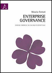 Enterprise governance. Evidenze empiriche da una realtà distrettuale - Mascia Ferrari - copertina