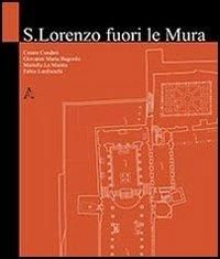 San Lorenzo fuori le mura - Cesare Cundari,Giovanni M. Bagordo,Mariella La Mantia - copertina