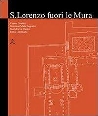 San Lorenzo fuori le mura - Cesare Cundari,Giovanni M. Bagordo,Mariella La Mantia - copertina
