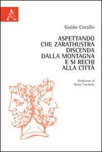 Aspettando che Zarathustra discenda dalla montagna e si rechi alla città - Guido Corallo - copertina