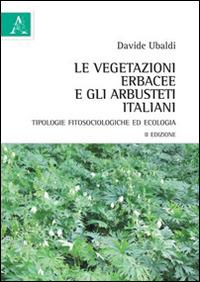 Le vegetazioni erbacee e gli arbusteti italiani. Tipologie fitosociologiche ed ecologia - Davide Ubaldi - copertina