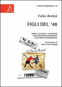 Figli del '48. I ribelli, gli esuli, i lavoratori dalla Repubblica Universale alla Prima Internazionale - Fabio Bertini - copertina