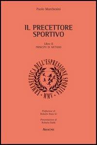 Il precettore sportivo. Vol. 2: Principii di metodo - Paolo Marchesini - copertina