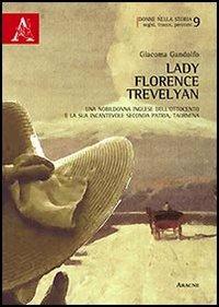 Lady Florence Trevelyan. Una nobildonna inglese dell'Ottocento e la sua incantevole seconda patria, Taormina - Giacoma Gandolfo - copertina