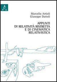 Appunti di relatività ristretta e di cinematica relativistica - Giuseppe Dattoli,Marcello Artioli - copertina
