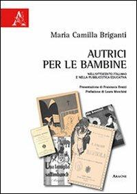 Autrici per le bambine nell'Ottocento italiano e nella pubblicistica educativa - M. Camilla Briganti - copertina