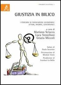 Giustizia in bilico. I percorsi di innovazione giudiziaria. Attori, risorse, governance - copertina