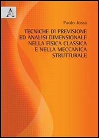 Tecniche di previsione ed analisi dimensionale nella fisica classica e nella meccanica strutturale - Paolo Jossa - copertina