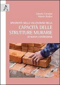 Specificità nella valutazione della capacità delle strutture murarie di nuova costruzione - Liborio Cavalieri,Valerio Radice - copertina