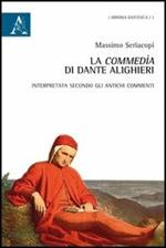 La Commedia di Dante Alighieri. Interpretata secondo gli antichi commenti