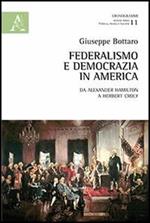 Federalismo e democrazia in America. Da Alexander Hamiltom a Herbert Croly