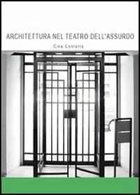 Architettura nel teatro dell'assurdo. Ediz. illustrata - M. Letizia Conforto - copertina