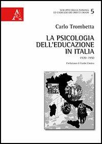 La psicologia dell'educazione in Italia. 1920-1950 - Carlo Trombetta - copertina