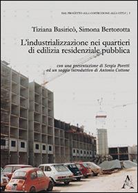 L'industrializzazione nei quartieri di edilizia residenziale pubblica - Tiziana Basiricò,Simona Bertorotta - copertina